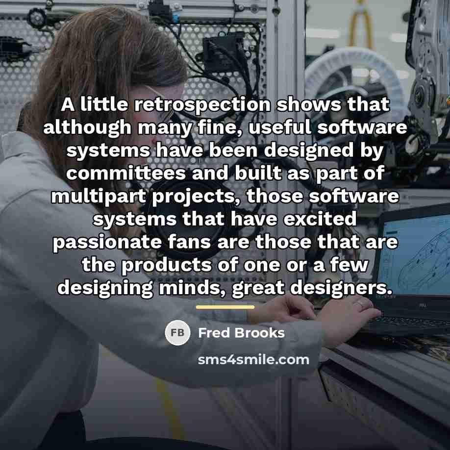 “A little retrospection shows that although many fine, useful software…” quote by Fred Brooks