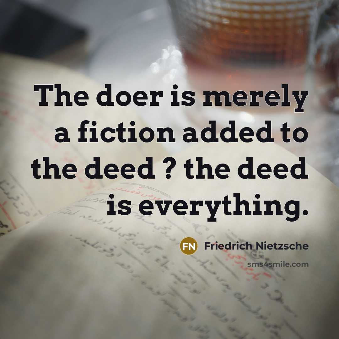 “The doer is merely a fiction added to the deed…” quote by Friedrich Nietzsche