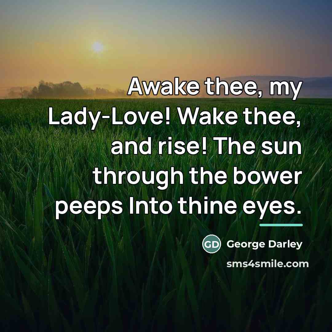 “Awake thee, my Lady-Love! Wake thee, and rise! The sun…” quote by George Darley