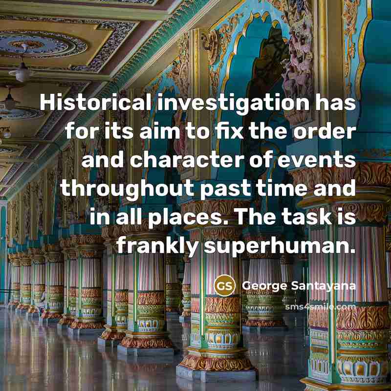 “Historical investigation has for its aim to fix the order…” quote by George Santayana
