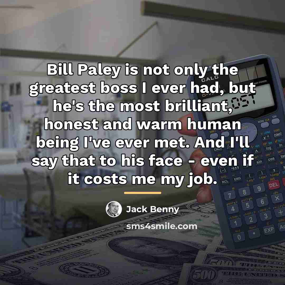 “Bill Paley is not only the greatest boss I ever…” quote by Jack Benny