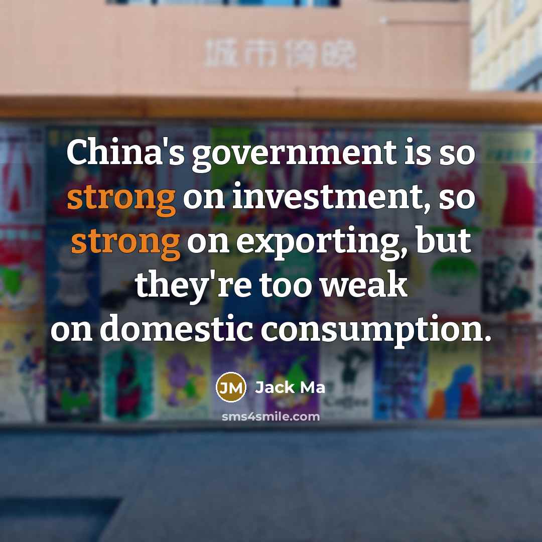 “China's government is so strong on investment, so strong on…” quote by Jack Ma