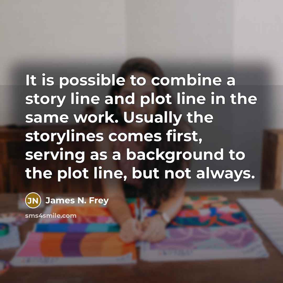 “It is possible to combine a story line and plot…” quote by James N. Frey