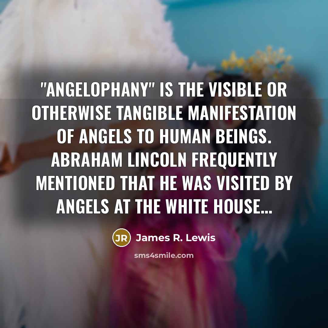 “"Angelophany" is the visible or otherwise tangible manifestation of angels…” quote by James R. Lewis