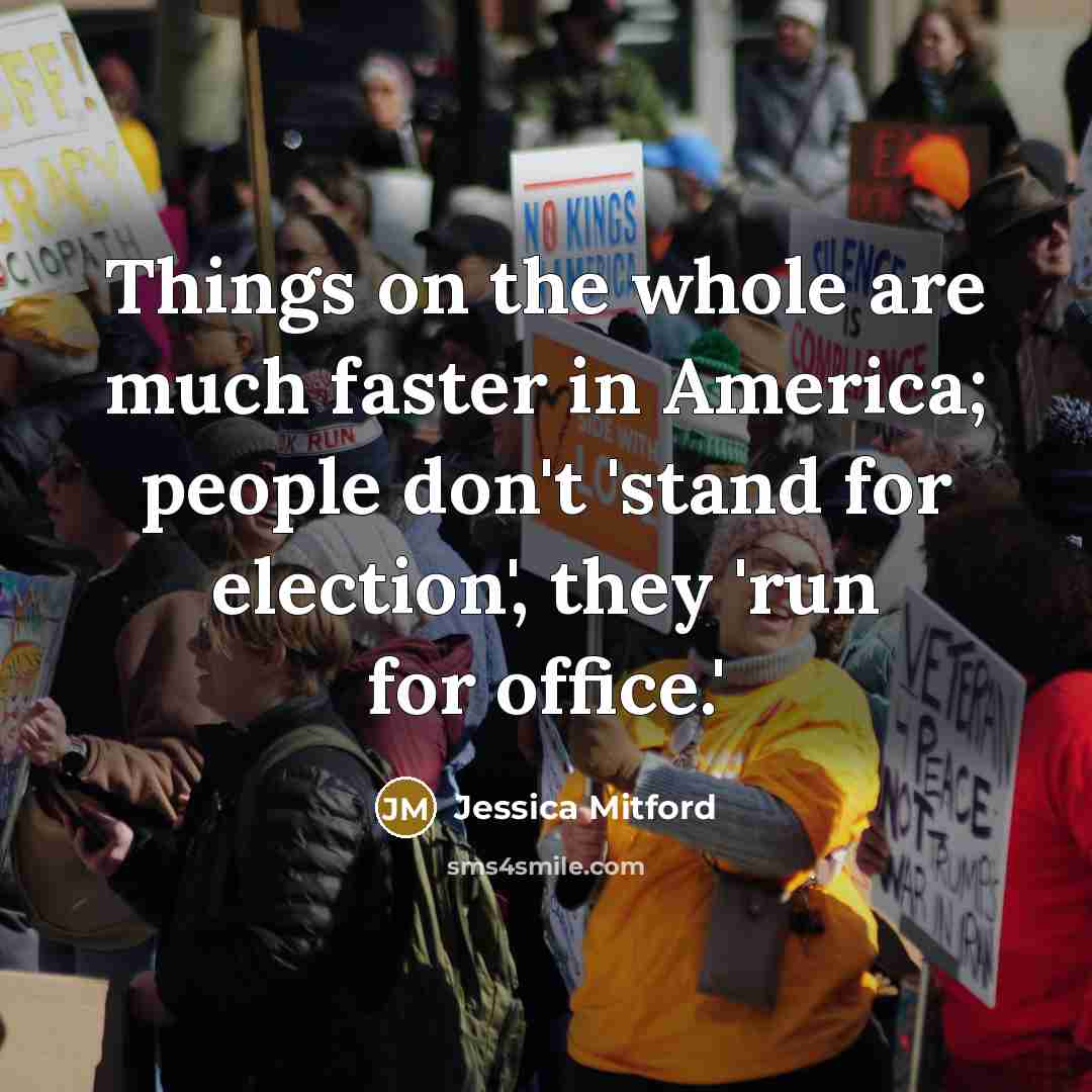 “Things on the whole are much faster in America; people…” quote by Jessica Mitford