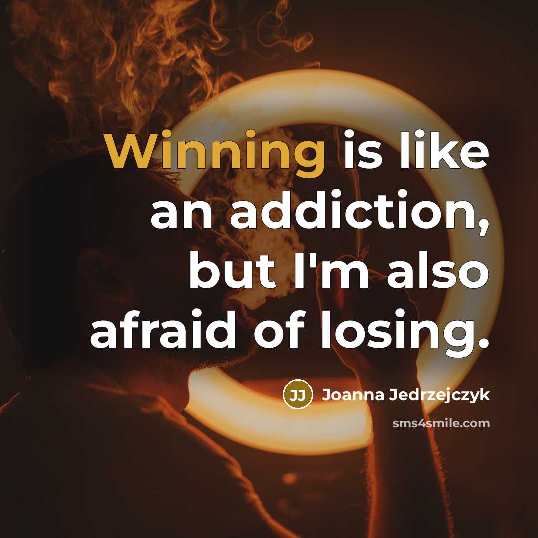 “Winning is like an addiction, but I'm also afraid of…” quote by Joanna Jedrzejczyk