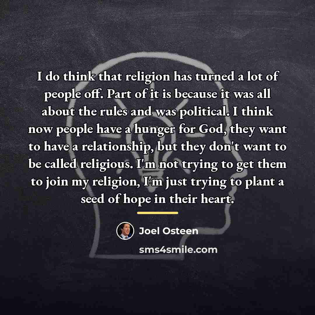 “I do think that religion has turned a lot of…” quote by Joel Osteen