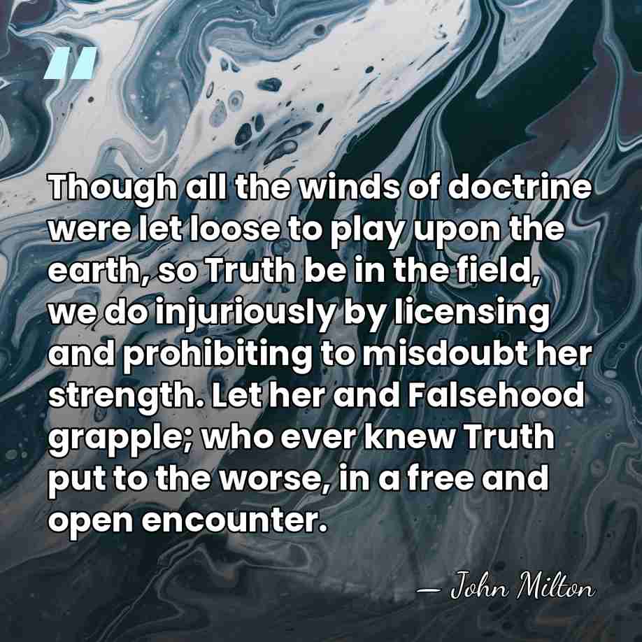 Though all the winds of doctrine were let loose to play upon&hellip; - John Milton