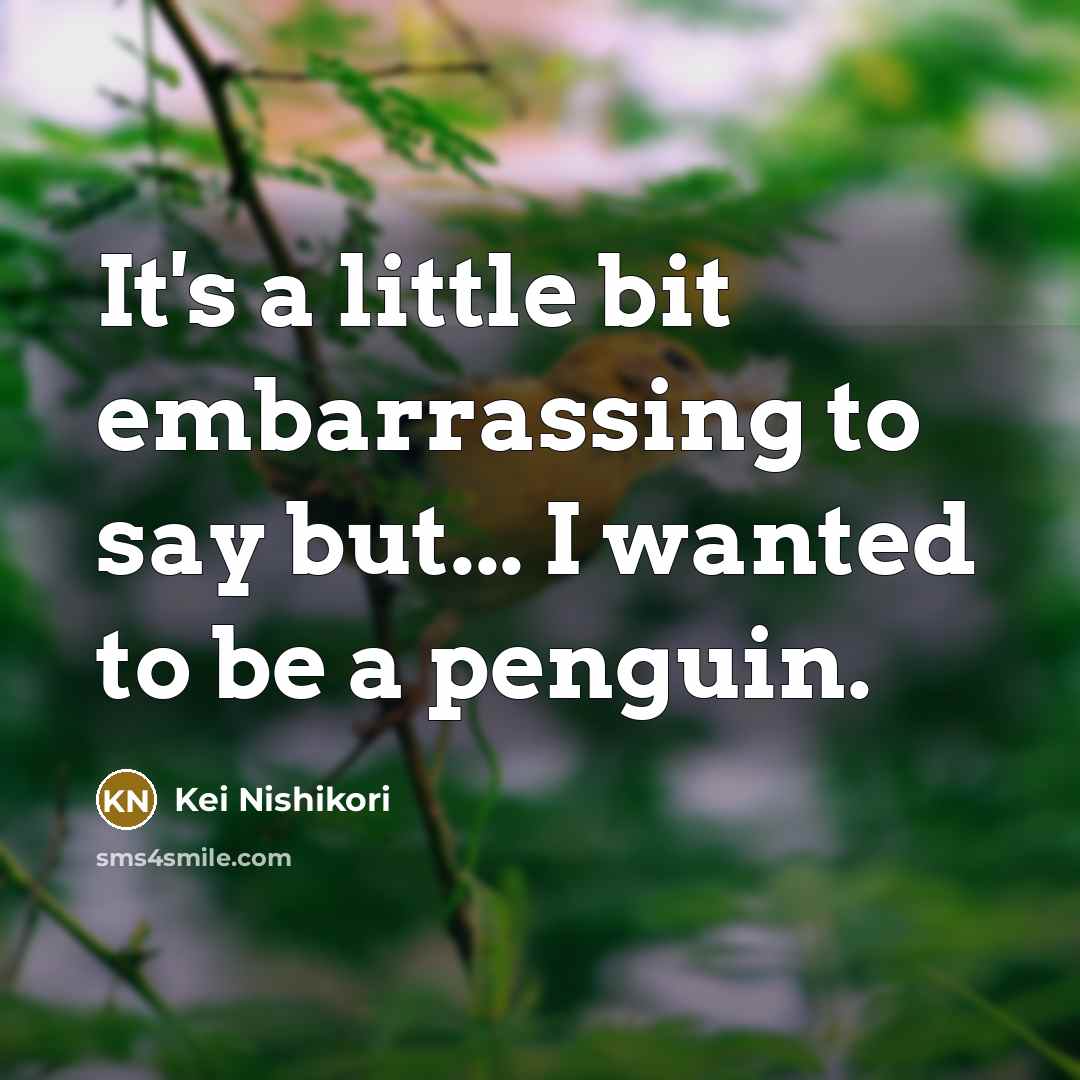 “It's a little bit embarrassing to say but... I wanted…” quote by Kei Nishikori