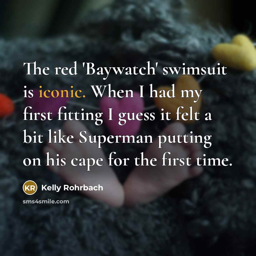 “The red 'Baywatch' swimsuit is iconic. When I had my…” quote by Kelly Rohrbach