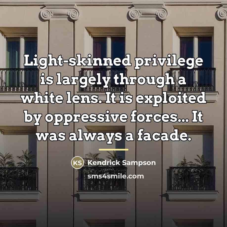 “Light-skinned privilege is largely through a white lens. It is…” quote by Kendrick Sampson