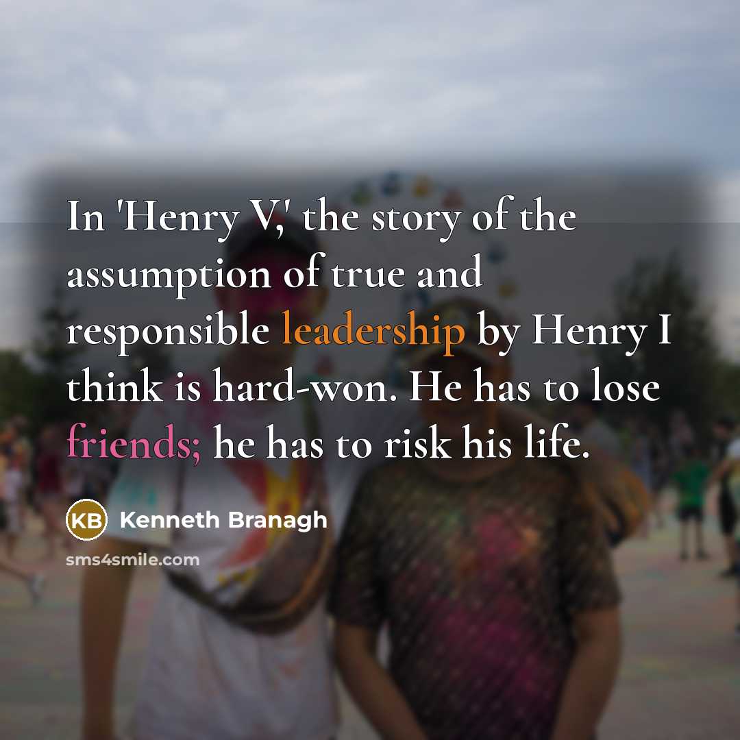 “In 'Henry V,' the story of the assumption of true…” quote by Kenneth Branagh