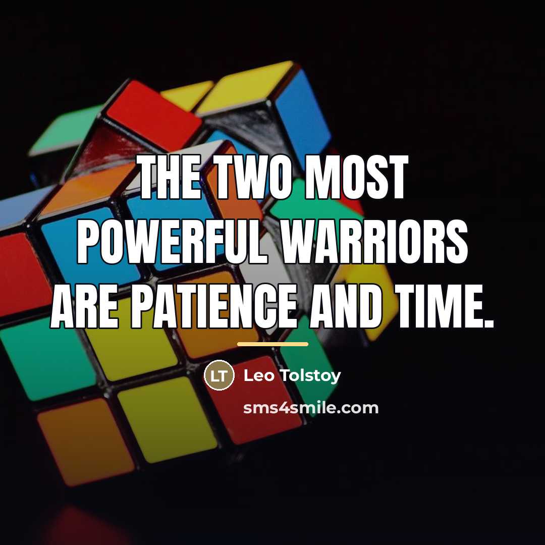 “The two most powerful warriors are patience and time.…” quote by Leo Tolstoy