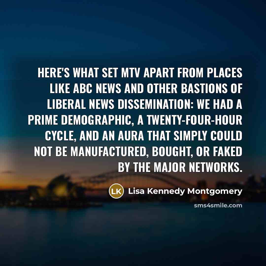 “Here's what set MTV apart from places like ABC News…” quote by Lisa Kennedy Montgomery