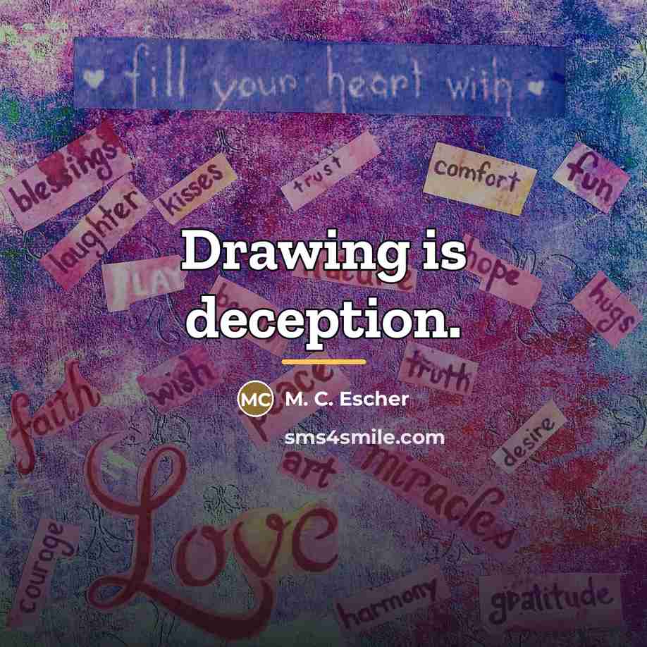“Drawing is deception.…” quote by M. C. Escher