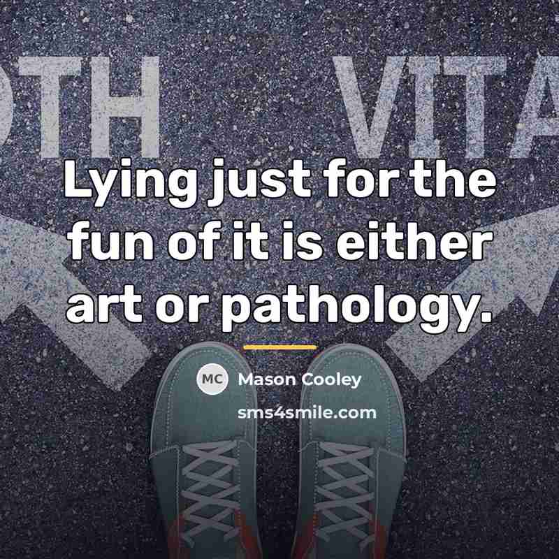 “Lying just for the fun of it is either art…” quote by Mason Cooley
