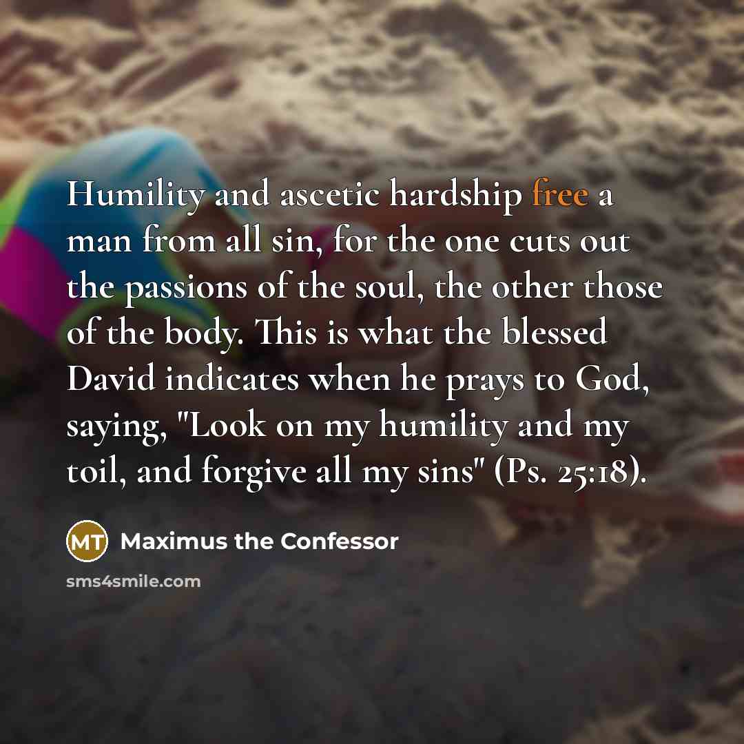 “Humility and ascetic hardship free a man from all sin,…” quote by Maximus the Confessor