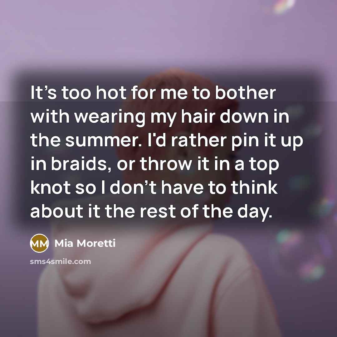 “It's too hot for me to bother with wearing my…” quote by Mia Moretti