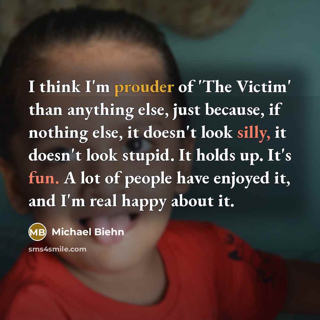 “I think I'm prouder of 'The Victim' than anything else,…” quote by Michael Biehn