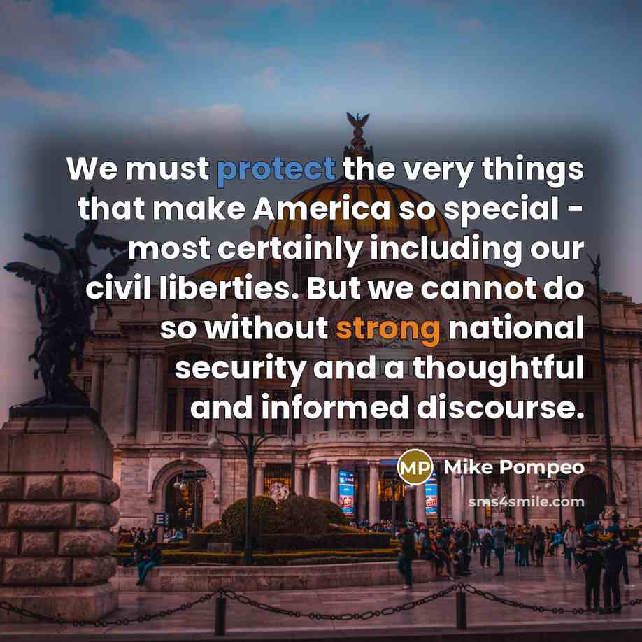 “We must protect the very things that make America so…” quote by Mike Pompeo