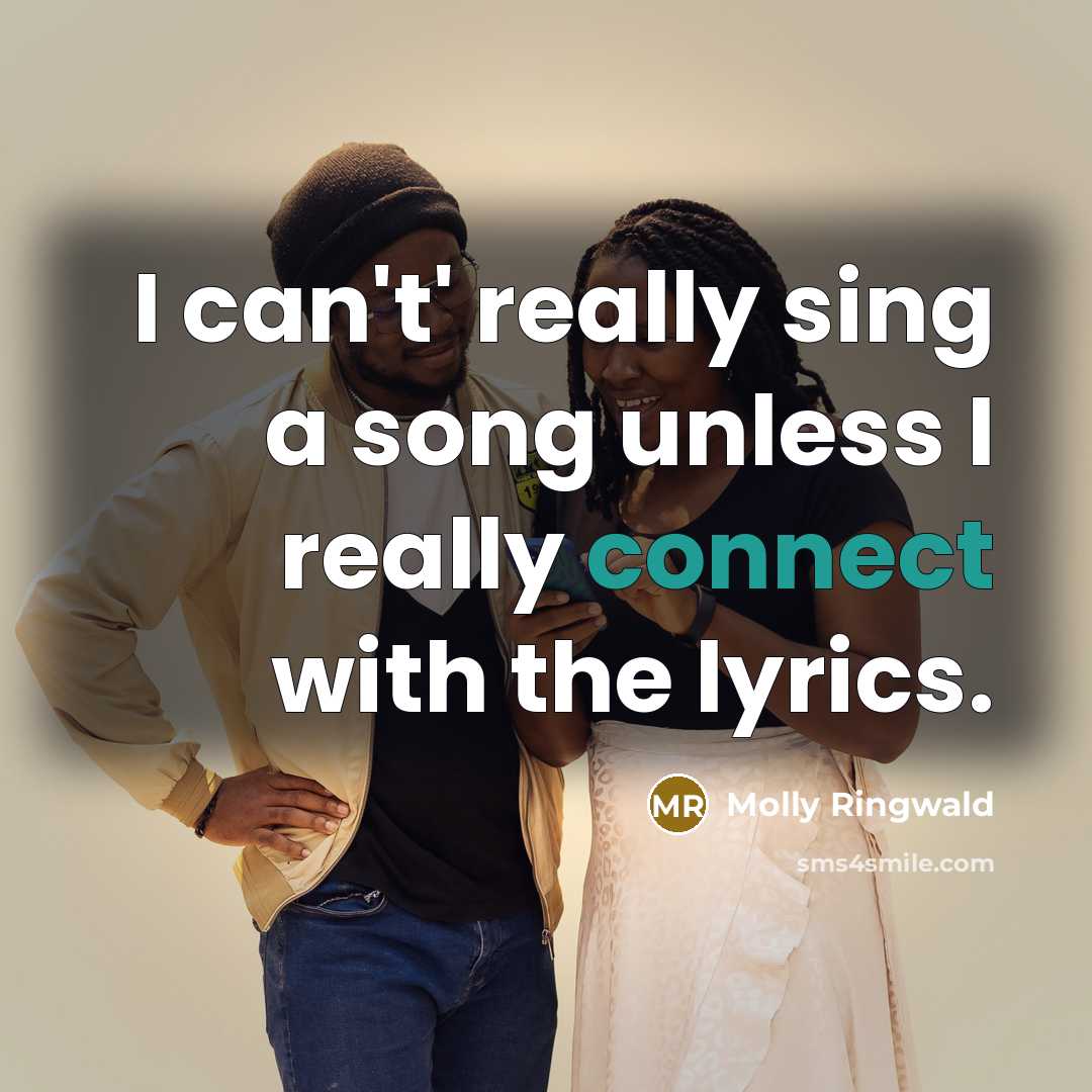 “I can't' really sing a song unless I really connect…” quote by Molly Ringwald