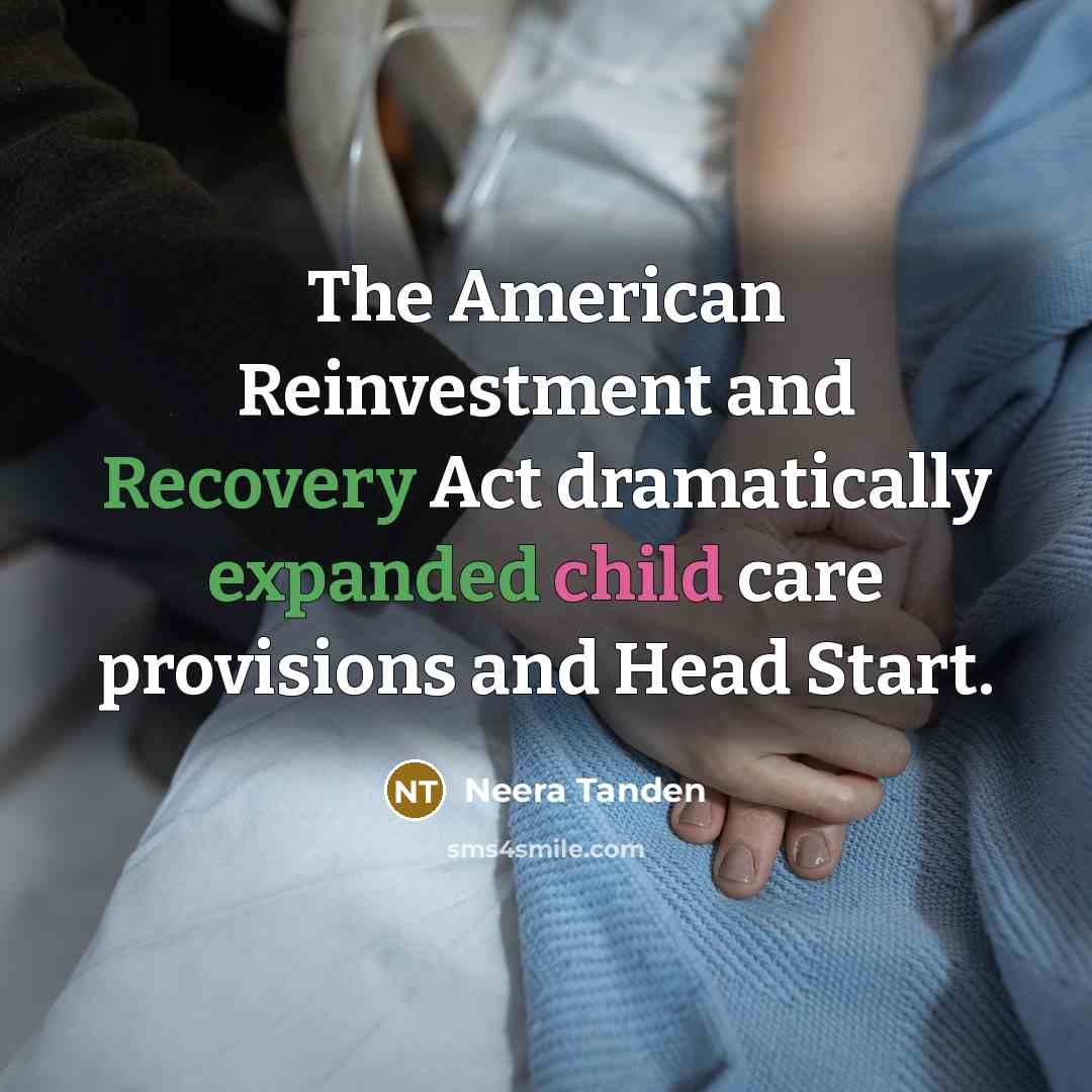 “The American Reinvestment and Recovery Act dramatically expanded child care…” quote by Neera Tanden