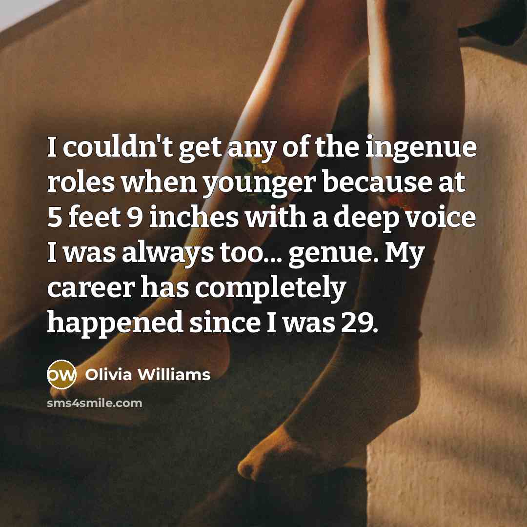 “I couldn't get any of the ingenue roles when younger…” quote by Olivia Williams