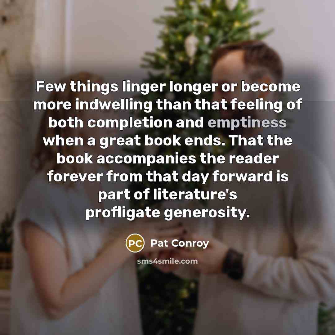 “Few things linger longer or become more indwelling than that…” quote by Pat Conroy