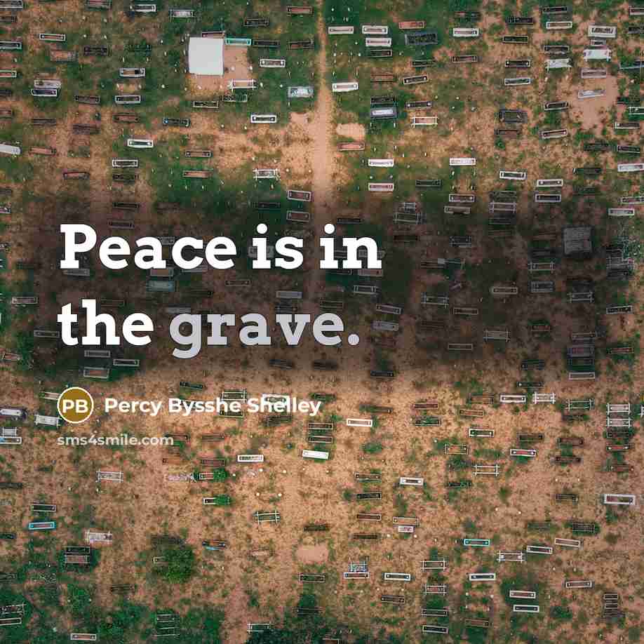 “Peace is in the grave.…” quote by Percy Bysshe Shelley