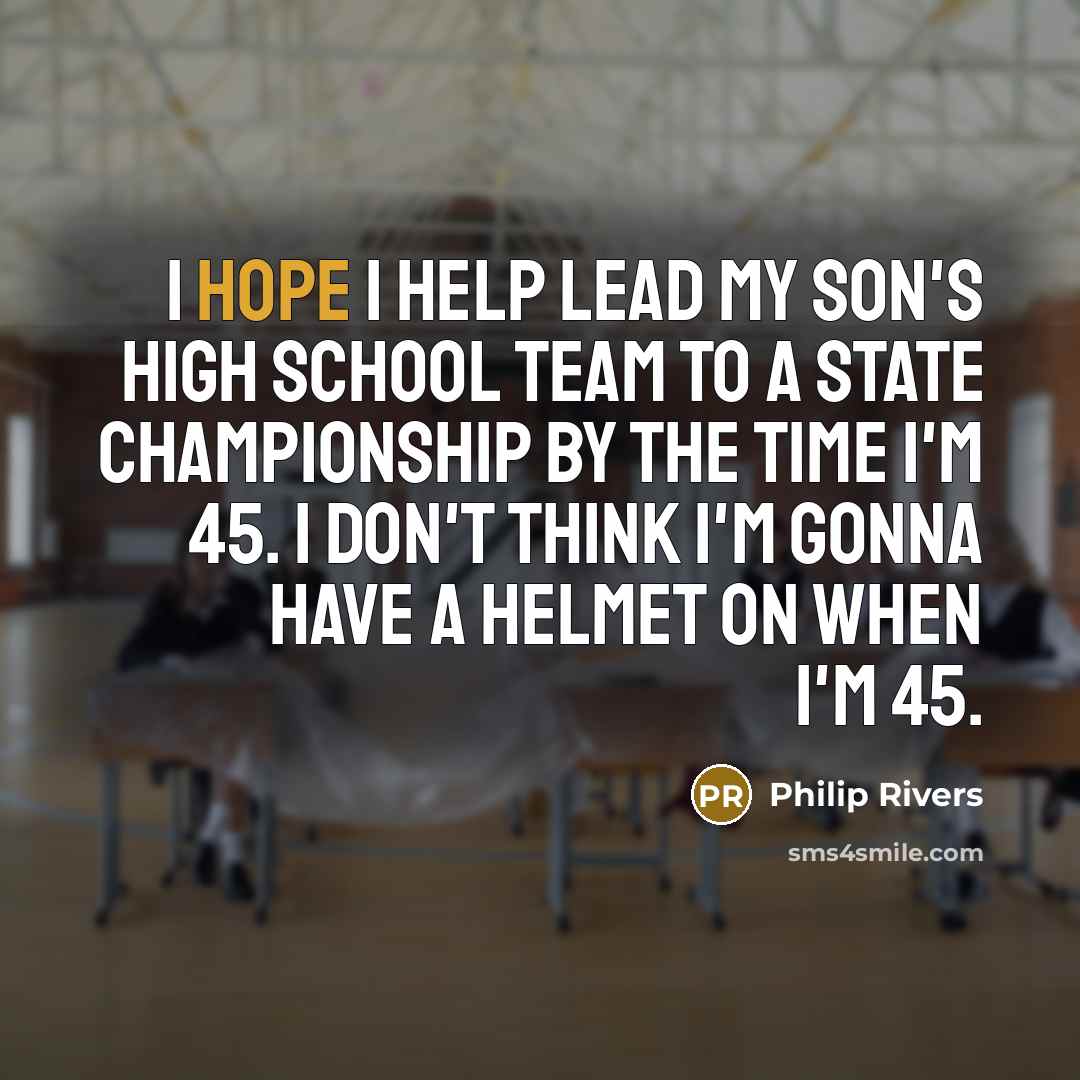 “I hope I help lead my son's high school team…” quote by Philip Rivers