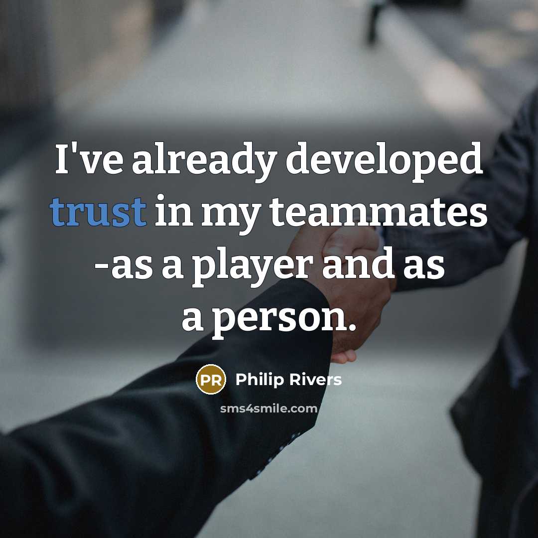 “I've already developed trust in my teammates -as a player…” quote by Philip Rivers