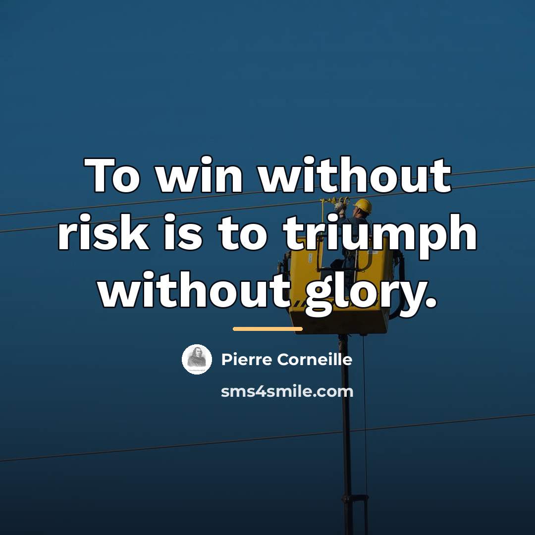 “To win without risk is to triumph without glory.…” quote by Pierre Corneille