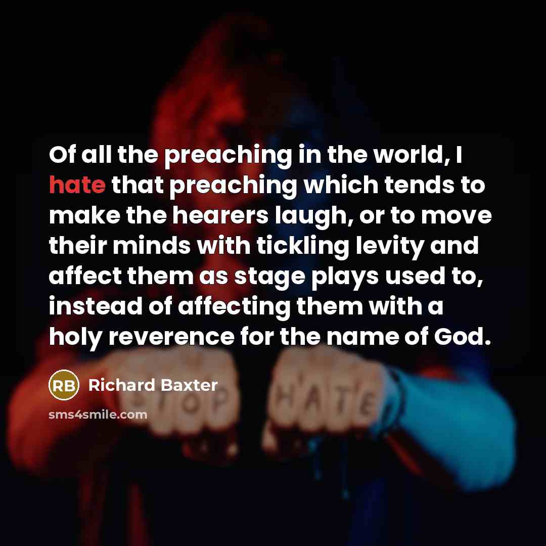 “Of all the preaching in the world, I hate that…” quote by Richard Baxter