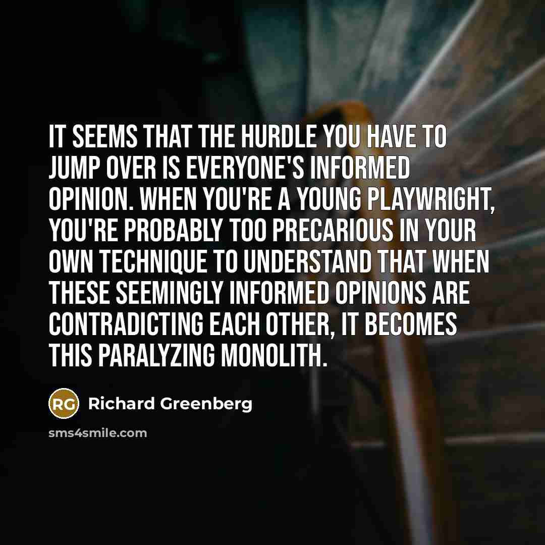 “It seems that the hurdle you have to jump over…” quote by Richard Greenberg