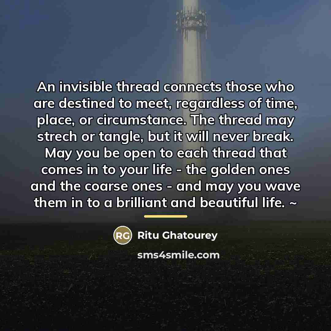 “An invisible thread connects those who are destined to meet,…” quote by Ritu Ghatourey