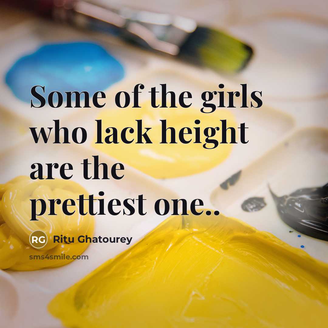 “Some of the girls who lack height are the prettiest…” quote by Ritu Ghatourey