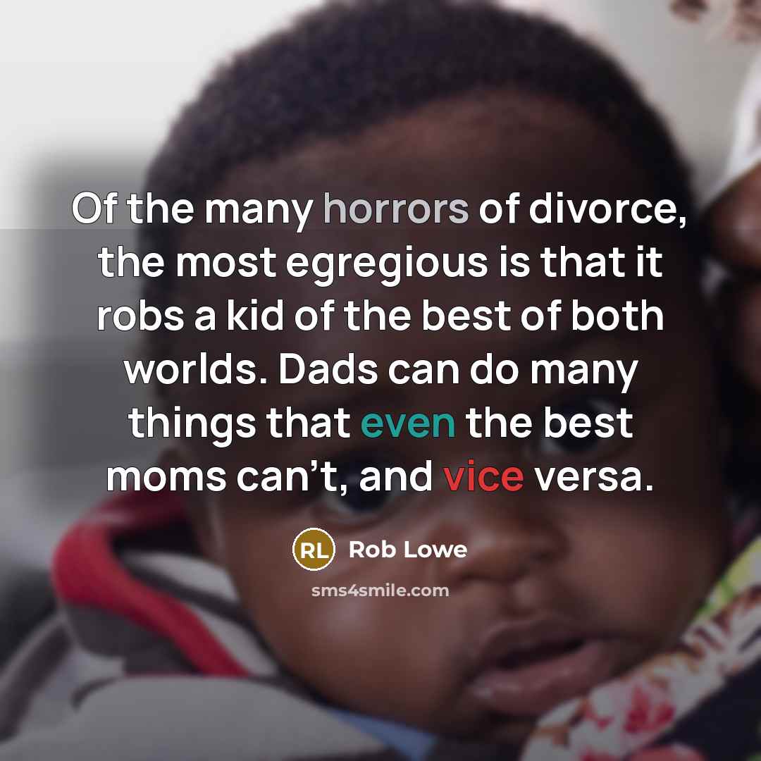 “Of the many horrors of divorce, the most egregious is…” quote by Rob Lowe