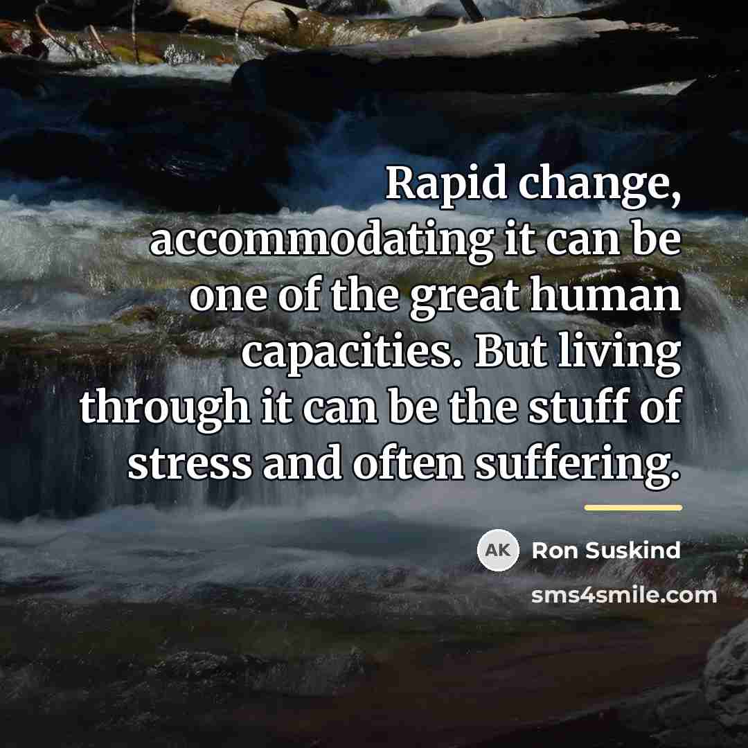 “Rapid change, accommodating it can be one of the great…” quote by Ron Suskind