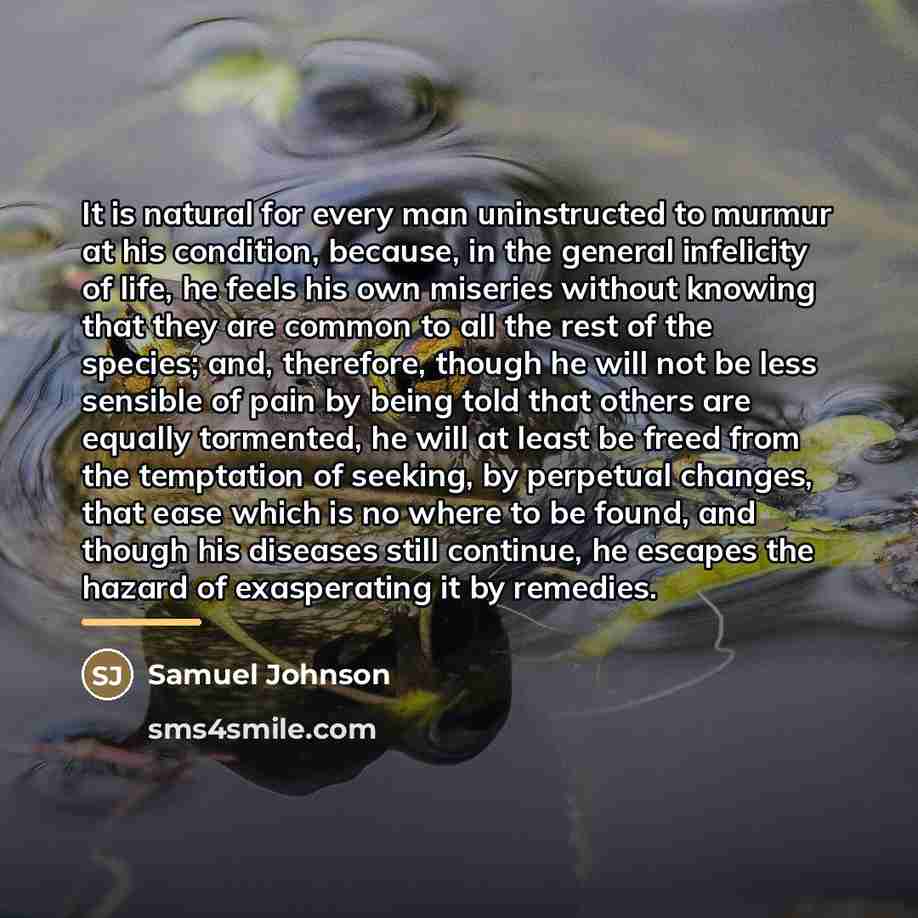 “It is natural for every man uninstructed to murmur at…” quote by Samuel Johnson