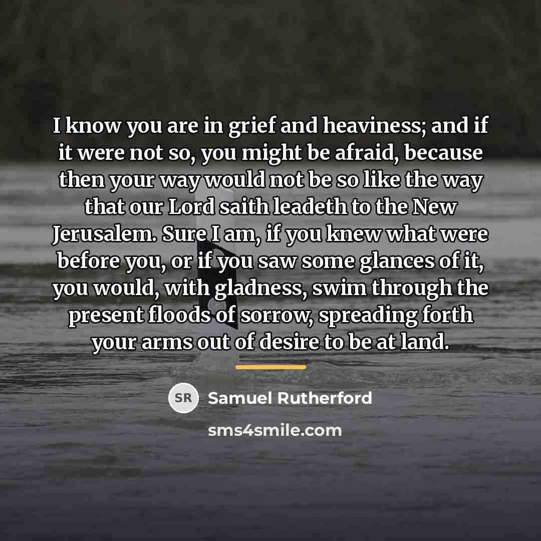 “I know you are in grief and heaviness; and if…” quote by Samuel Rutherford