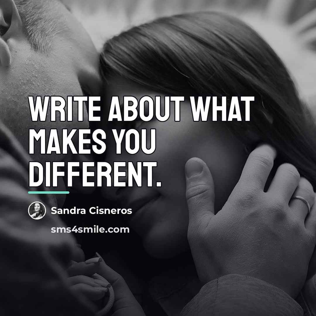 “Write about what makes you different.…” quote by Sandra Cisneros