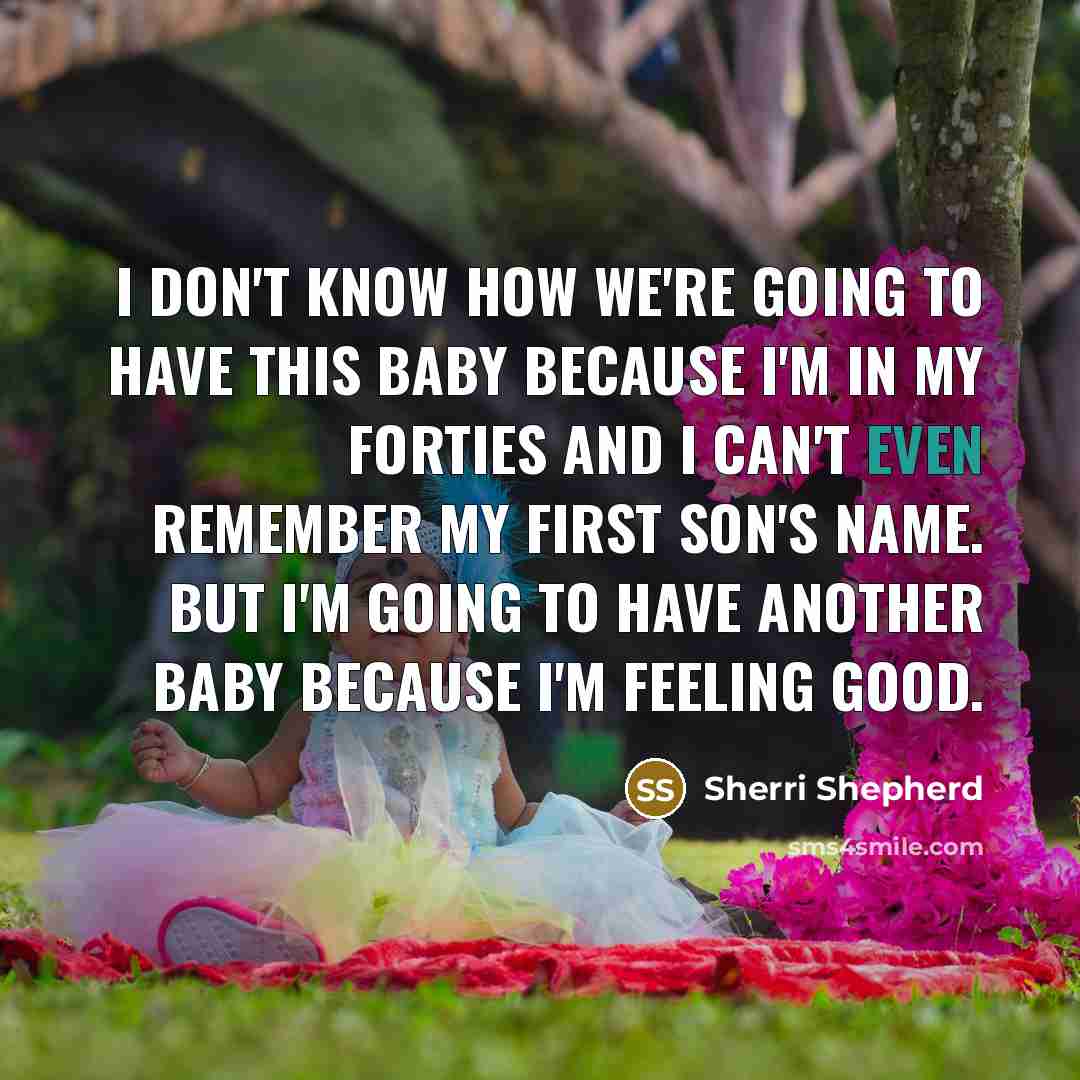 “I don't know how we're going to have this baby…” quote by Sherri Shepherd