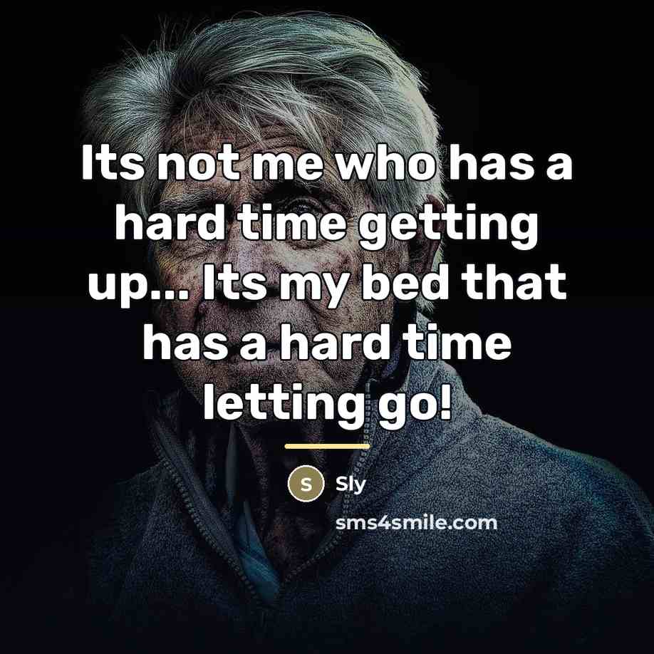 “Its not me who has a hard time getting up...…” quote by Sly