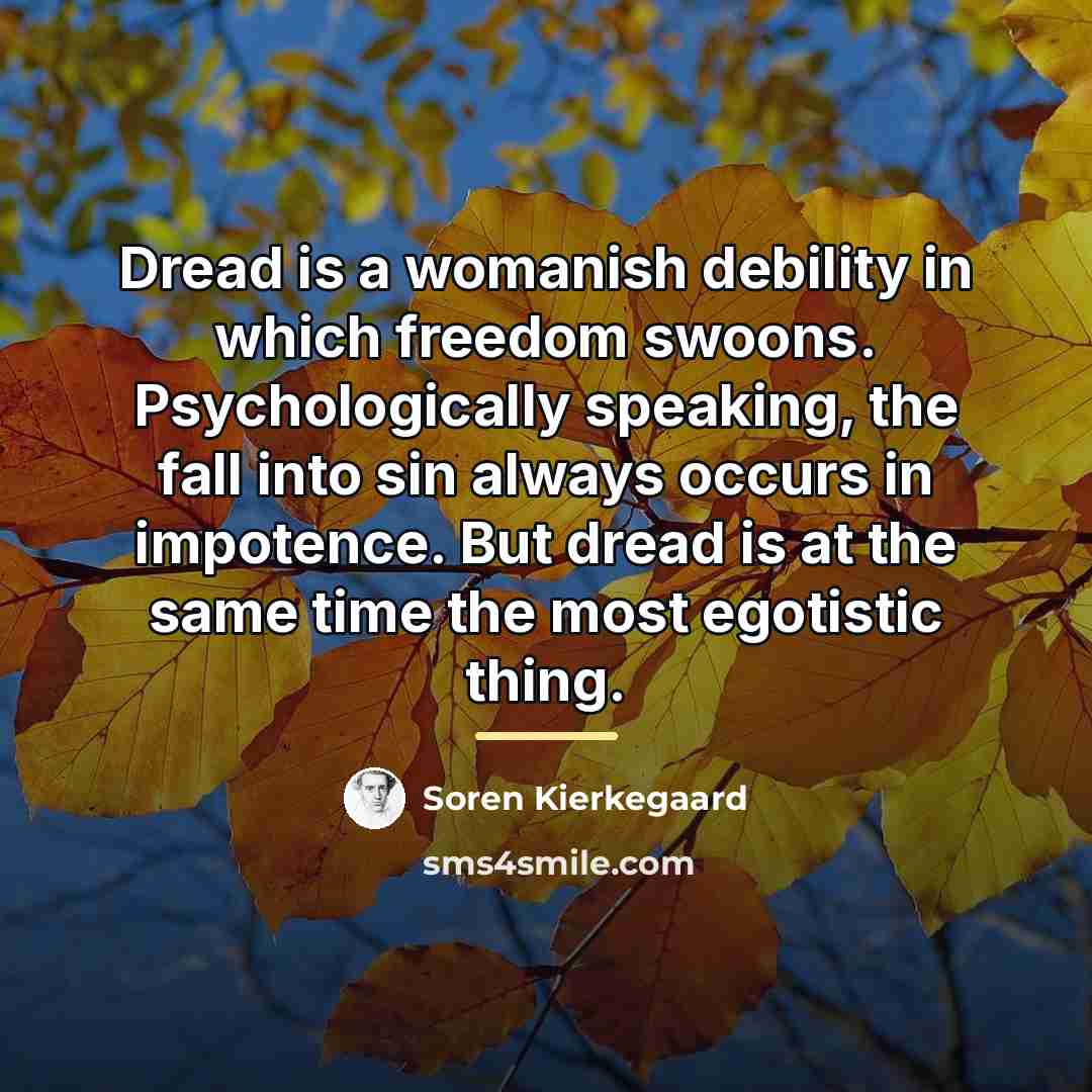“Dread is a womanish debility in which freedom swoons. Psychologically…” quote by Soren Kierkegaard