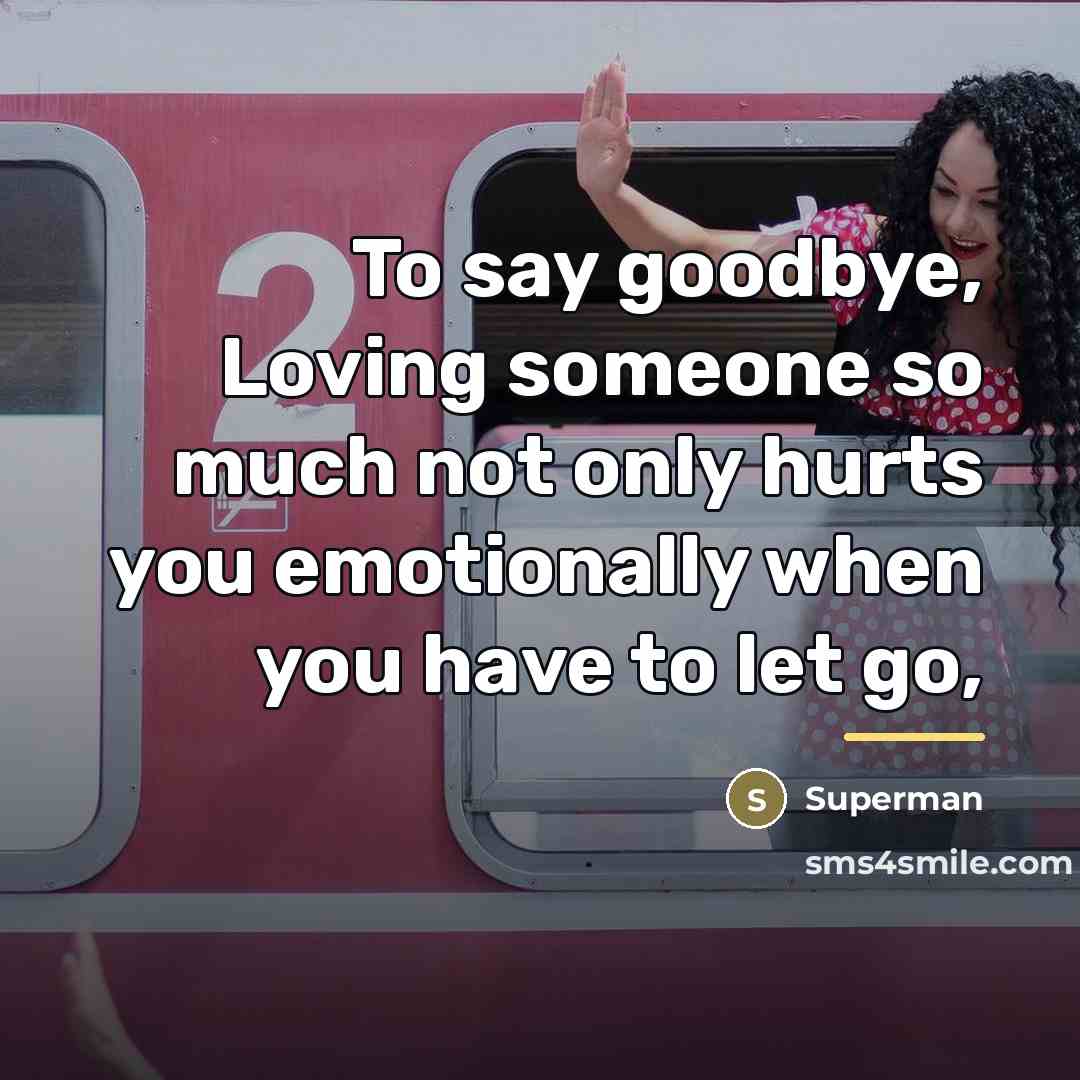 “To say goodbye, Loving someone so much not only hurts…” quote by Superman