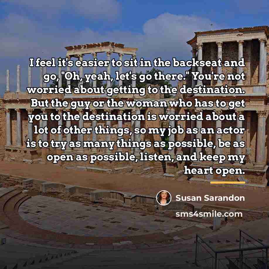“I feel it's easier to sit in the backseat and…” quote by Susan Sarandon