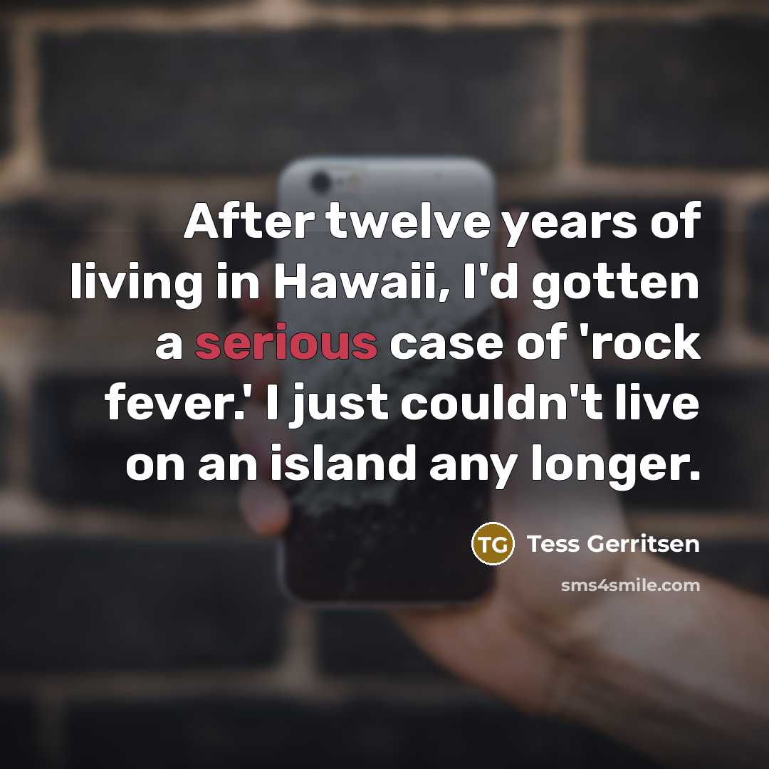 “After twelve years of living in Hawaii, I'd gotten a…” quote by Tess Gerritsen