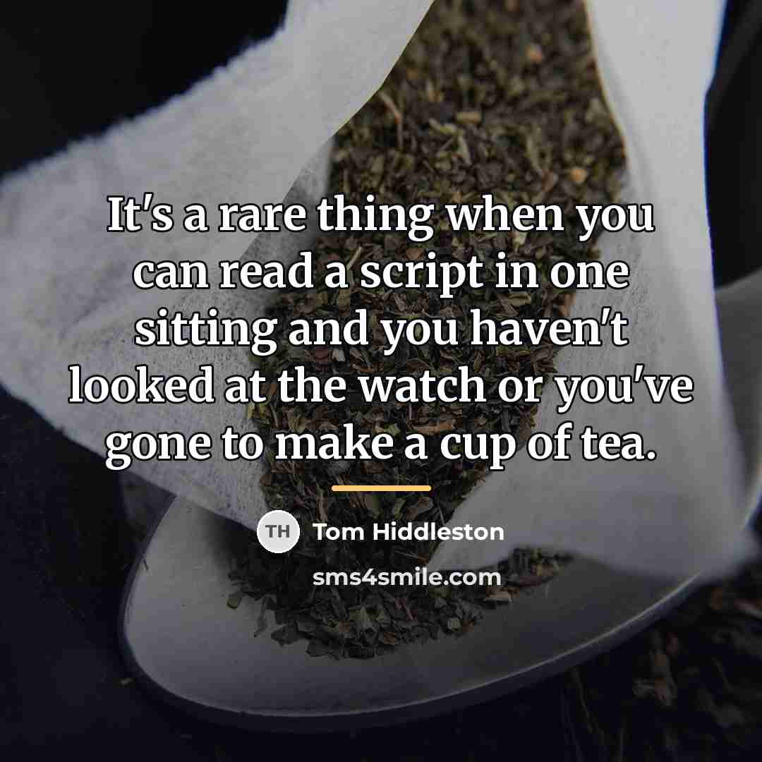 “It's a rare thing when you can read a script…” quote by Tom Hiddleston