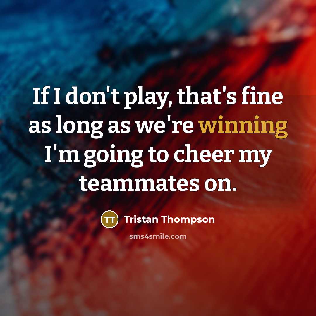 “If I don't play, that's fine as long as we're…” quote by Tristan Thompson