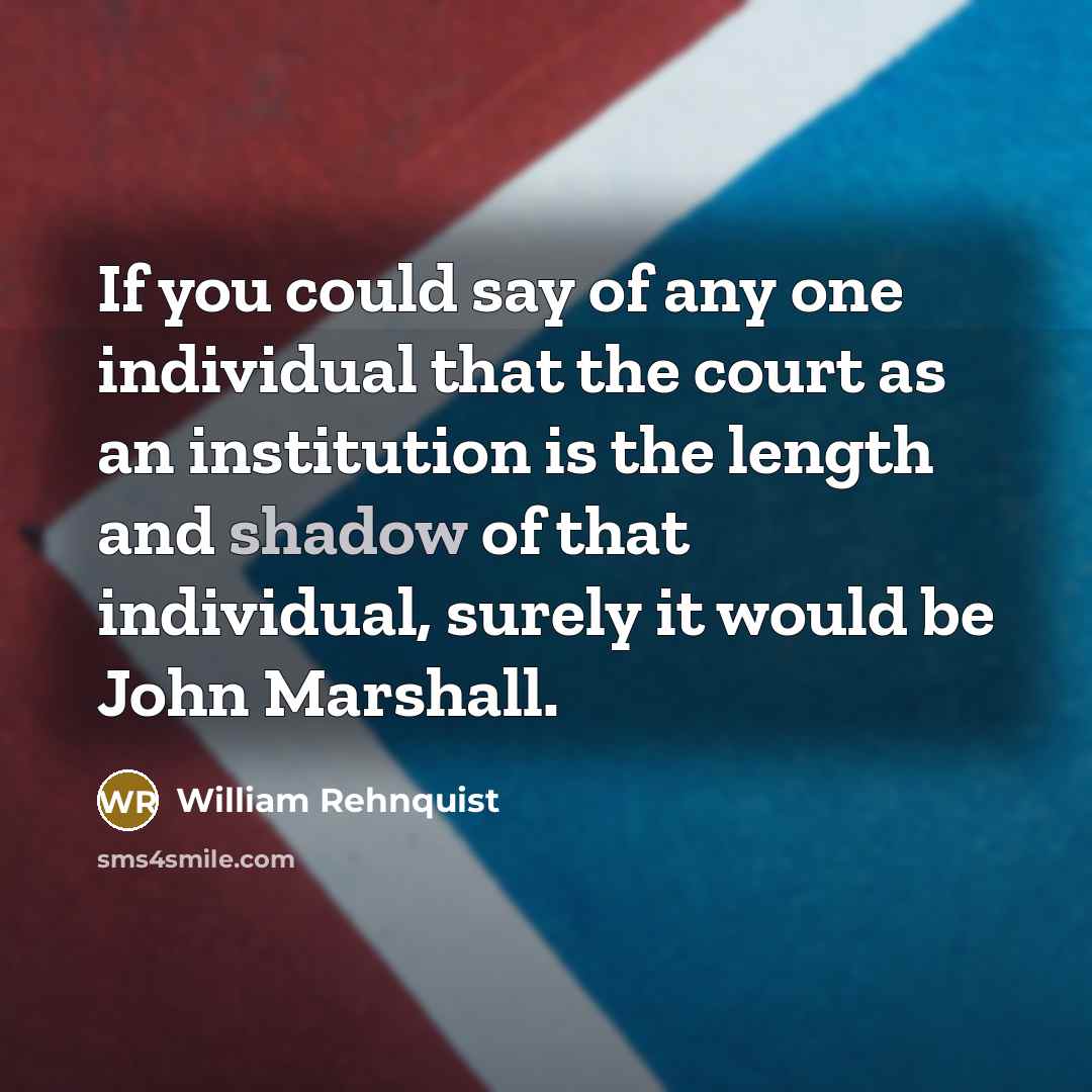 “If you could say of any one individual that the…” quote by William Rehnquist